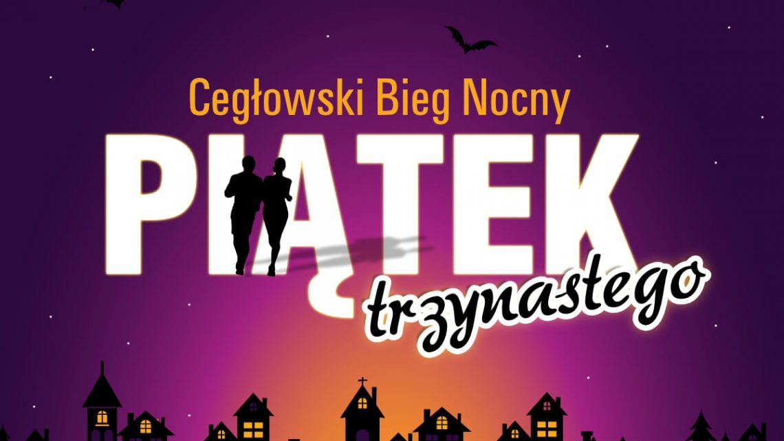 Cegłowski Bieg Nocny – Piątek Trzynastego Cegłowski Bieg Nocny – Piątek Trzynastego