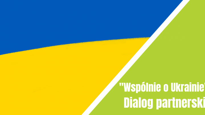 „Wspólnie o Ukrainie” – dialog partnerski
