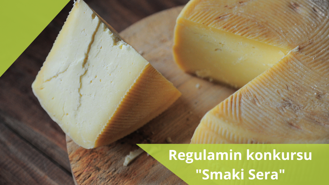 Regulamin konkursu „Smaki Sera” na tradycyjne i zapomniane potrawy z sera